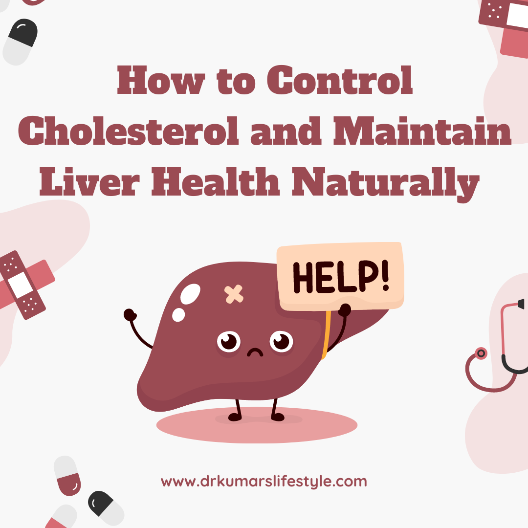 how to control cholesterol and maintain liver health naturally with Ayurveda