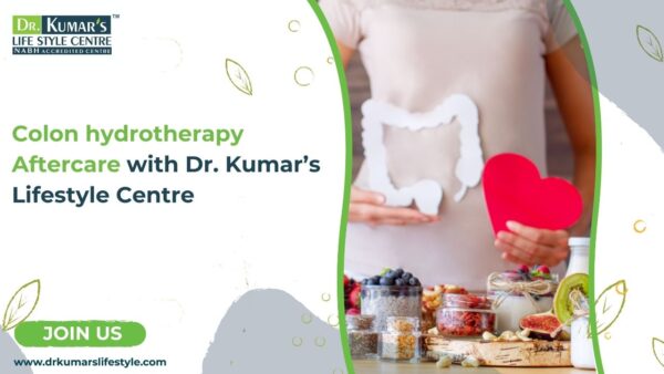 Colon Hydrotherapy Aftercare - Dr Kumar's Lifestyle Centre